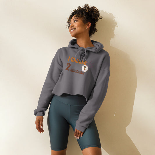 ETHNEEGIFTS Crop Hoodie I CHOOSE TO SUCCEED