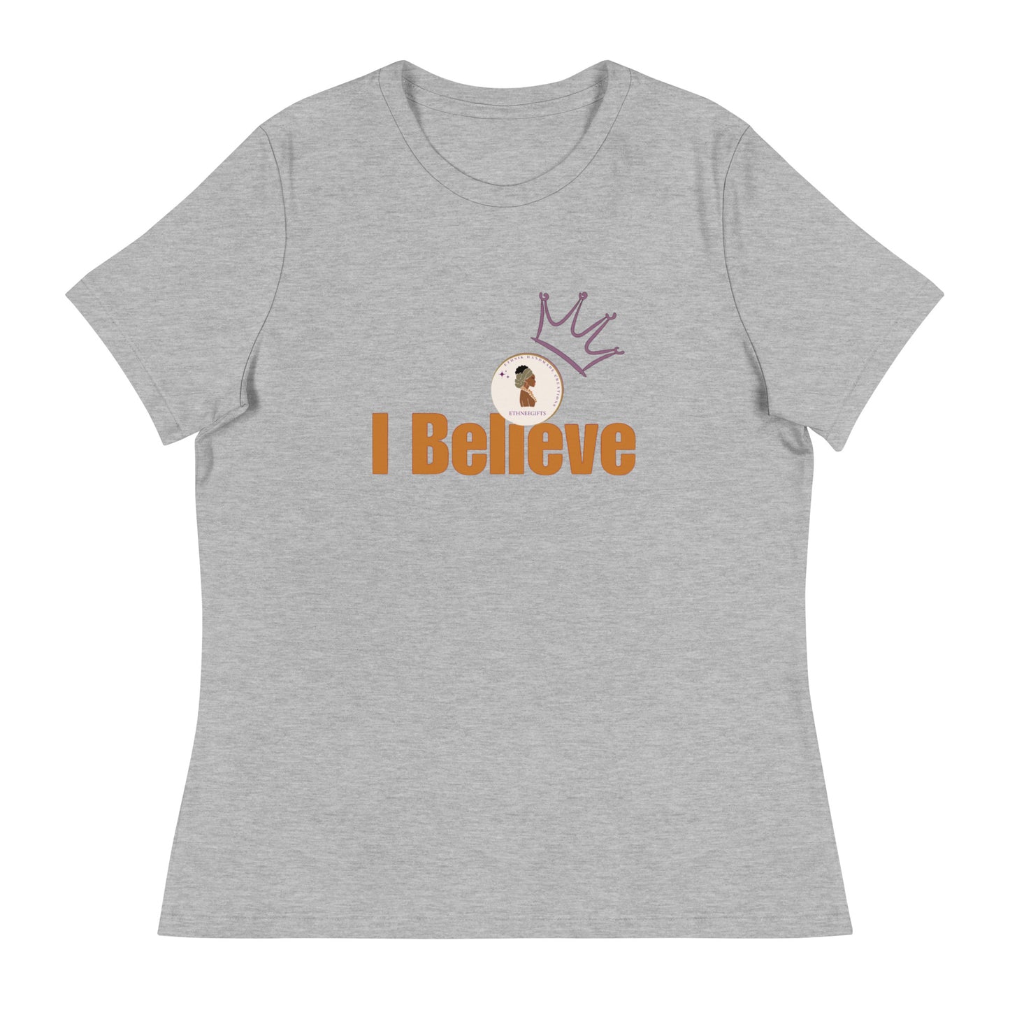 ETHNEEGIFTS Women's Relaxed T-Shirt I BELIEVE