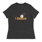 ETHNEEGIFTS Women's Relaxed T-Shirt I BELIEVE