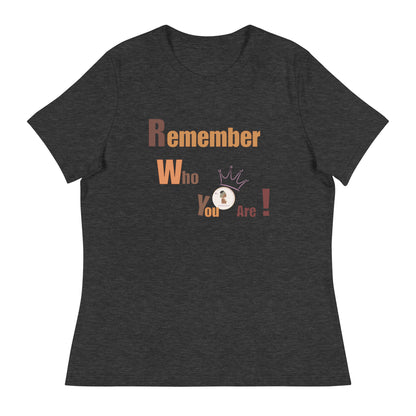 ETHNEEGIFTS Women's Relaxed T-Shirt REMEMBER WHO YOU ARE