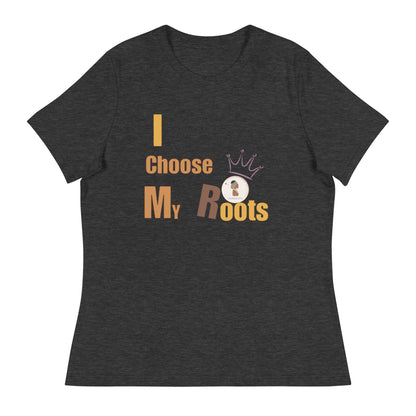 ETHNEEGIFTS Women's Relaxed T-Shirt I CHOOSE MY ROOTS