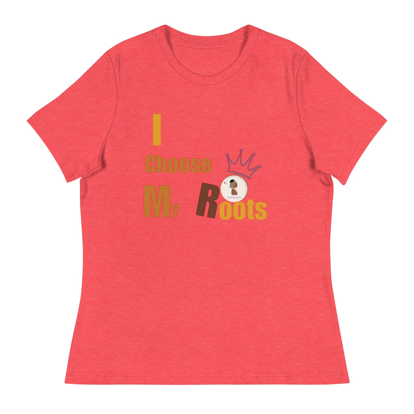 ETHNEEGIFTS Women's Relaxed T-Shirt I CHOOSE MY ROOTS